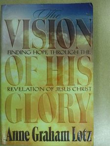 Anne Graham Lotz - The Vision of His Glory [antikvár]