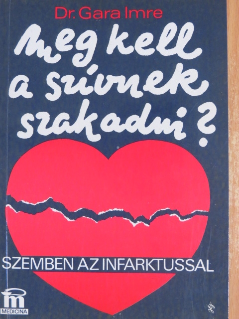 Dr. Gara Imre - Meg kell a szívnek szakadni? [antikvár]