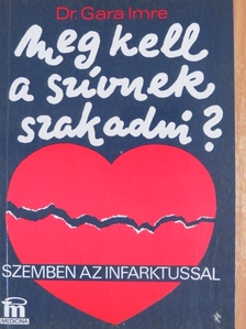 Dr. Gara Imre - Meg kell a szívnek szakadni? [antikvár]