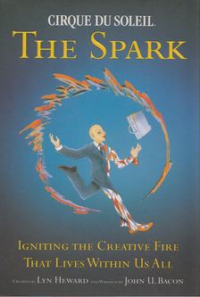 Lyn Heward, John U. Bacon - Cirque du Soleil - The Spark [antikvár]