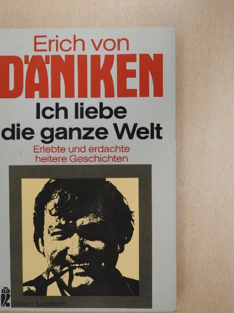 Erich von Däniken - Ich liebe die ganze Welt [antikvár]