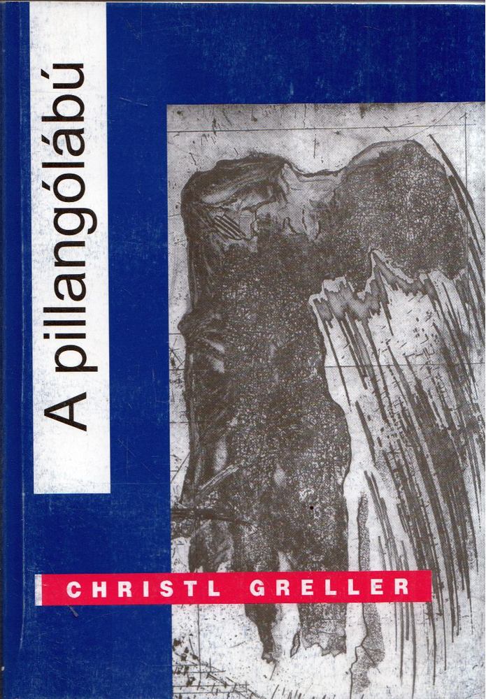 Christl Greller - A pillangólábú [antikvár]
