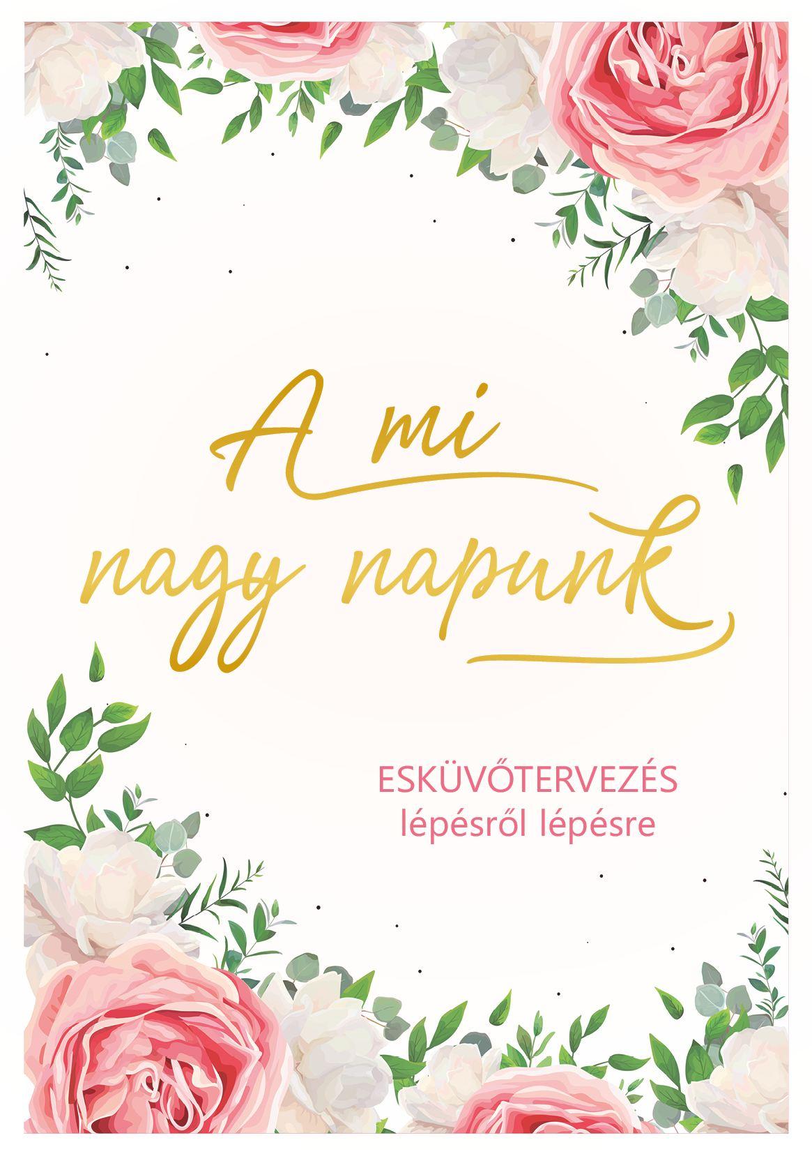 .- - A mi nagy napunk - Esküvőtervezés lépésről lépésre