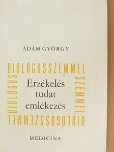 Ádám György - Érzékelés, tudat, emlékezés [antikvár]