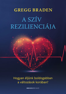 Gregg Braden - A szív rezilienciája