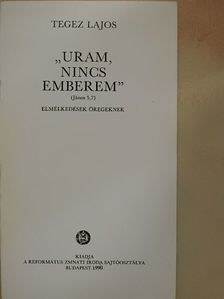 Tegez Lajos - "Uram, nincs emberem" [antikvár]