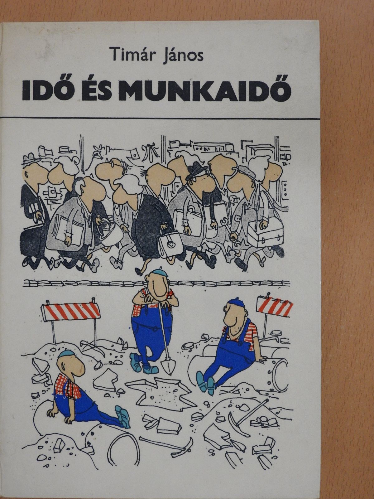 Timár János - Idő és munkaidő (aláírt, dedikált példány) [antikvár]