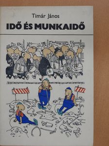 Timár János - Idő és munkaidő (aláírt, dedikált példány) [antikvár]