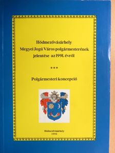 Dr. Rapcsák András - Hódmezővásárhely Megyei Jogú Város polgármesterének jelentése az 1991. évről [antikvár]