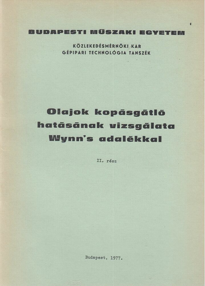 Dr. Lettner Ferenc (főszerk.) - Olajok kopásgátló hatásának vizsgálata Wynn's adalékkal II. rész [antikvár]