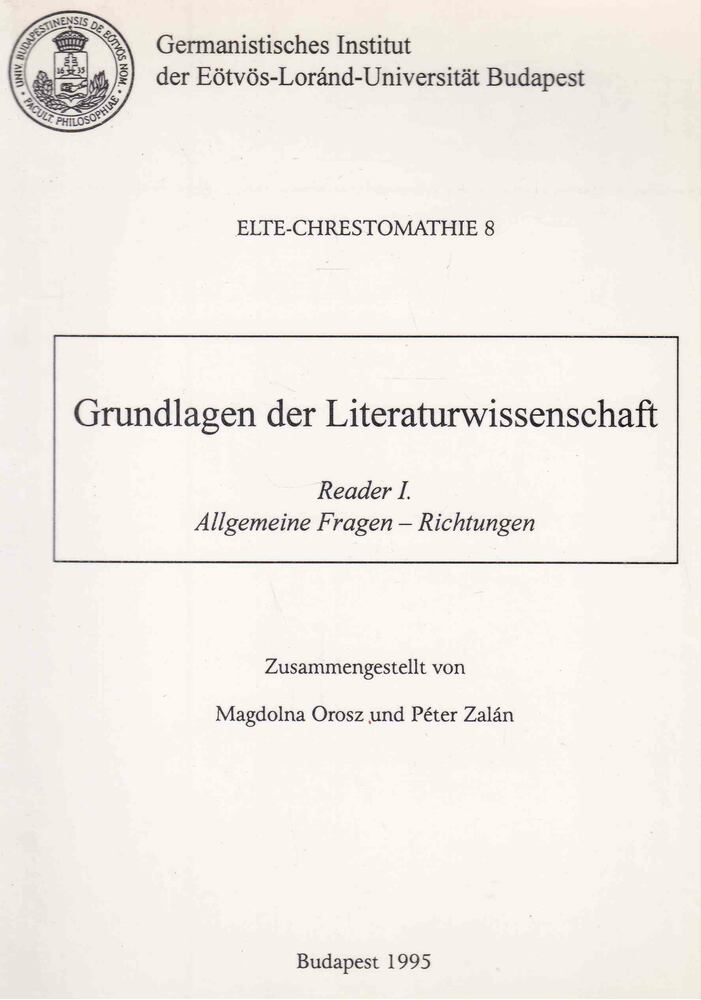 Orosz Magdolna, Zalán Péter - Grundlagen der Literaturwissenschaft - Reader I. [antikvár]