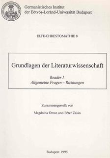 Orosz Magdolna, Zalán Péter - Grundlagen der Literaturwissenschaft - Reader I. [antikvár]