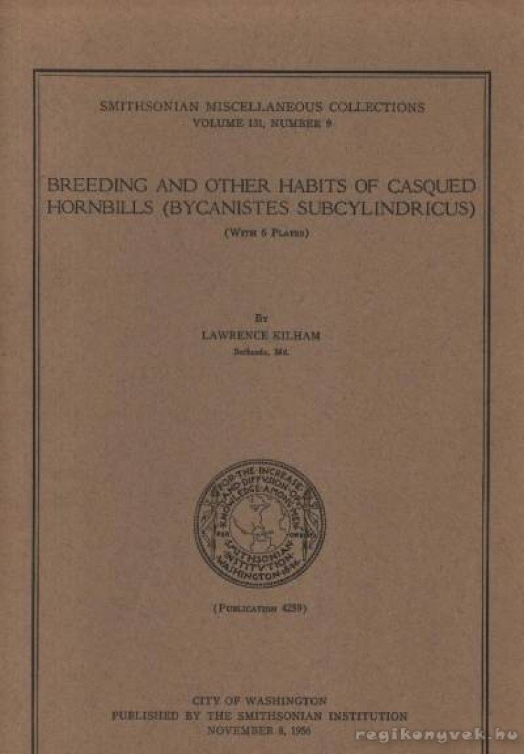 Kilham, Lawrence - Breeding and other Habits of Casqued Hornbills (Bycanistes subcylindricus) [antikvár]