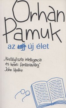 Orhan Pamuk - Az új élet [antikvár]