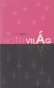 Ali Smith - Hotel világ [antikvár]