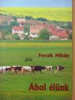 Fercsik Mihály - Ahol élünk [antikvár]