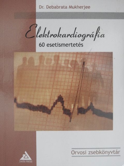 Dr. Debabrata Mukherjee - Elektrokardiográfia - 60 esetismertetés [antikvár]