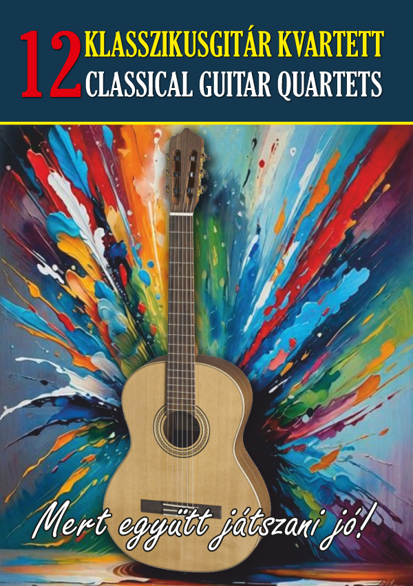 12 KLASSZIKUSGITÁR KVARTETT - MERT EGYÜTT JÁTSZANI JÓ