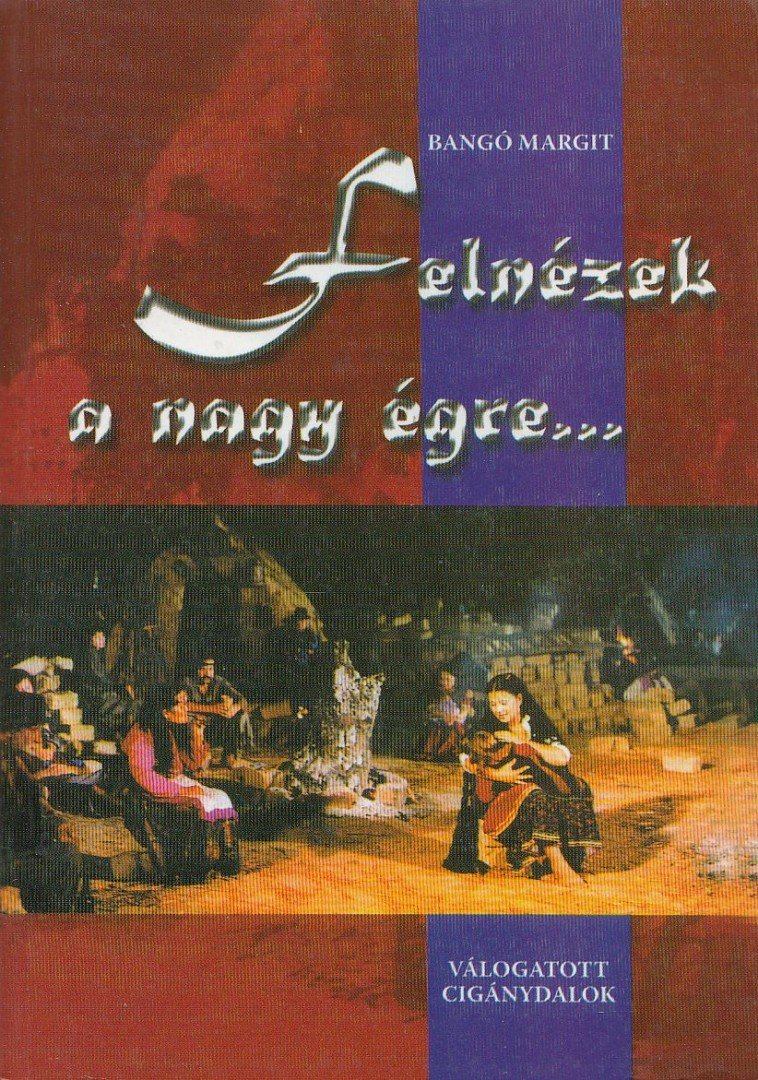 Bangó Margit - Felnézek a nagy égre... [antikvár]