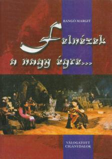Bangó Margit - Felnézek a nagy égre... [antikvár]