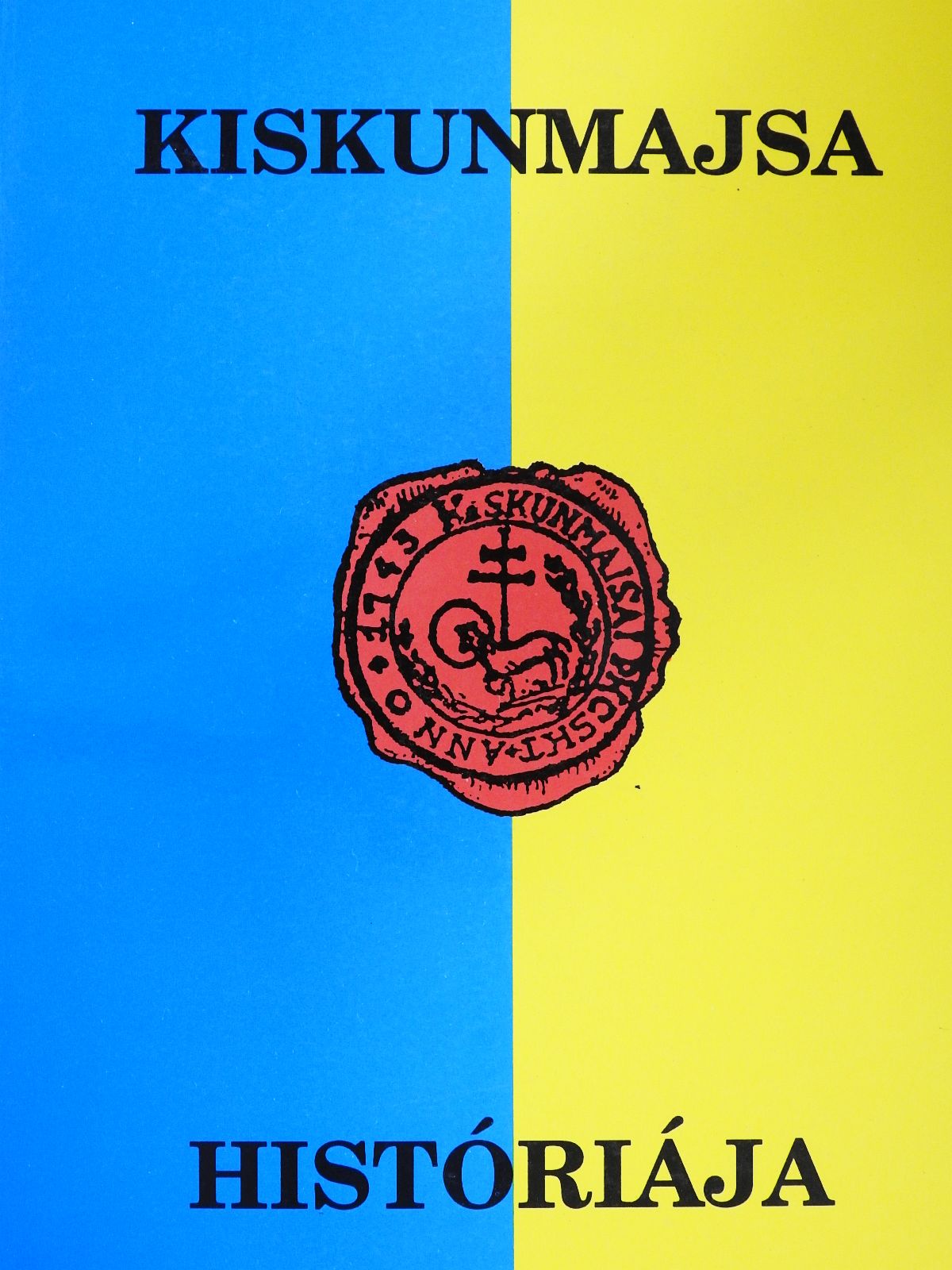 Csík Antal - Kiskunmajsa históriája (dedikált példány) [antikvár]