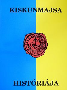 Csík Antal - Kiskunmajsa históriája (dedikált példány) [antikvár]