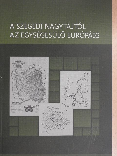 Kókai Sándor - A szegedi nagytájtól az egységesülő Európáig [antikvár]