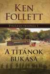 Ken Follett - A titánok bukása