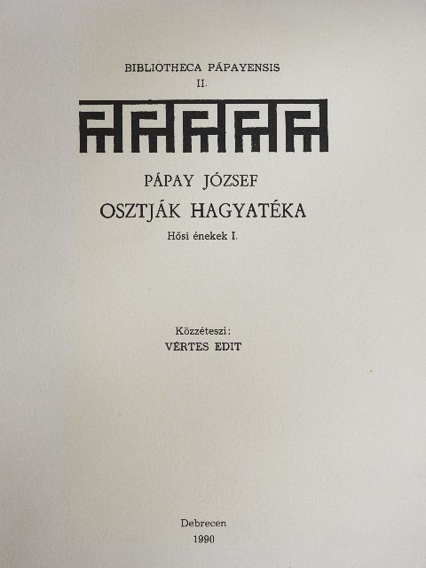 Vértes Edit - Pápay József osztják hagyatéka - Hősi énekek I. [antikvár]