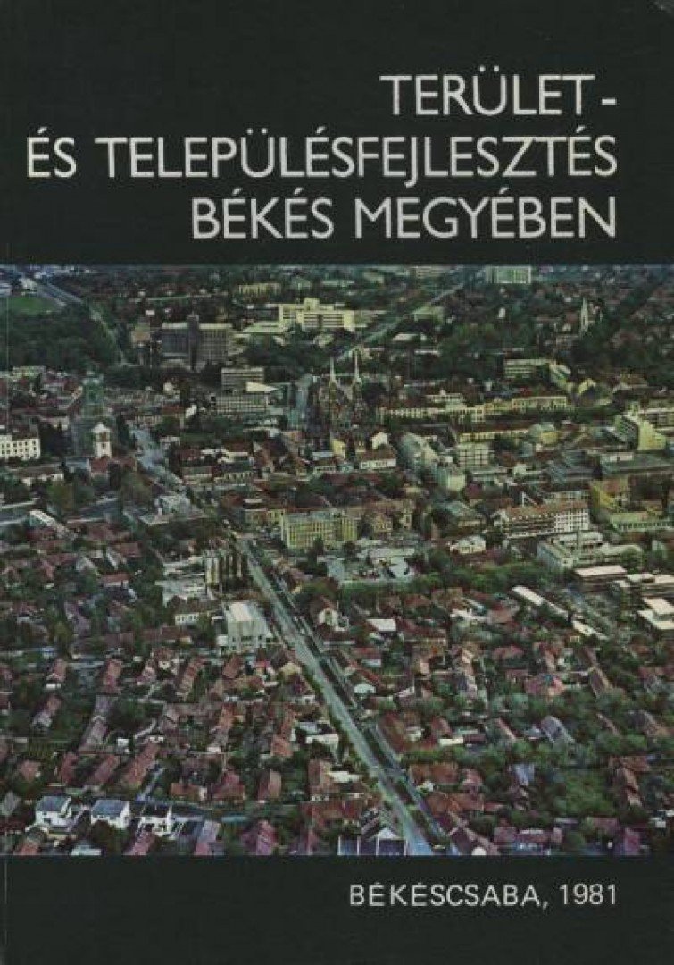 TAKÁCS JÁNOS - Terület- és településfejlesztés Békés megyében [antikvár]