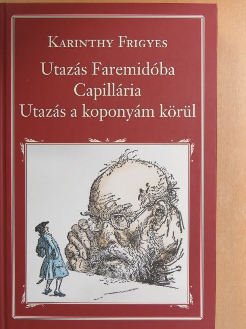 Karinthy Frigyes - Utazás Faremidóba/Capillária/Utazás a koponyám körül [antikvár]