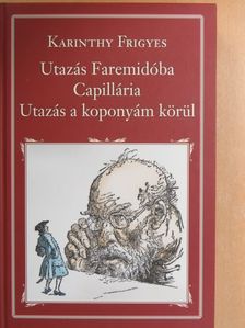 Karinthy Frigyes - Utazás Faremidóba/Capillária/Utazás a koponyám körül [antikvár]