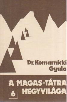 DR. KOMARNICKI GYULA - A Magas-Tátra hegyvilága 6. [antikvár]