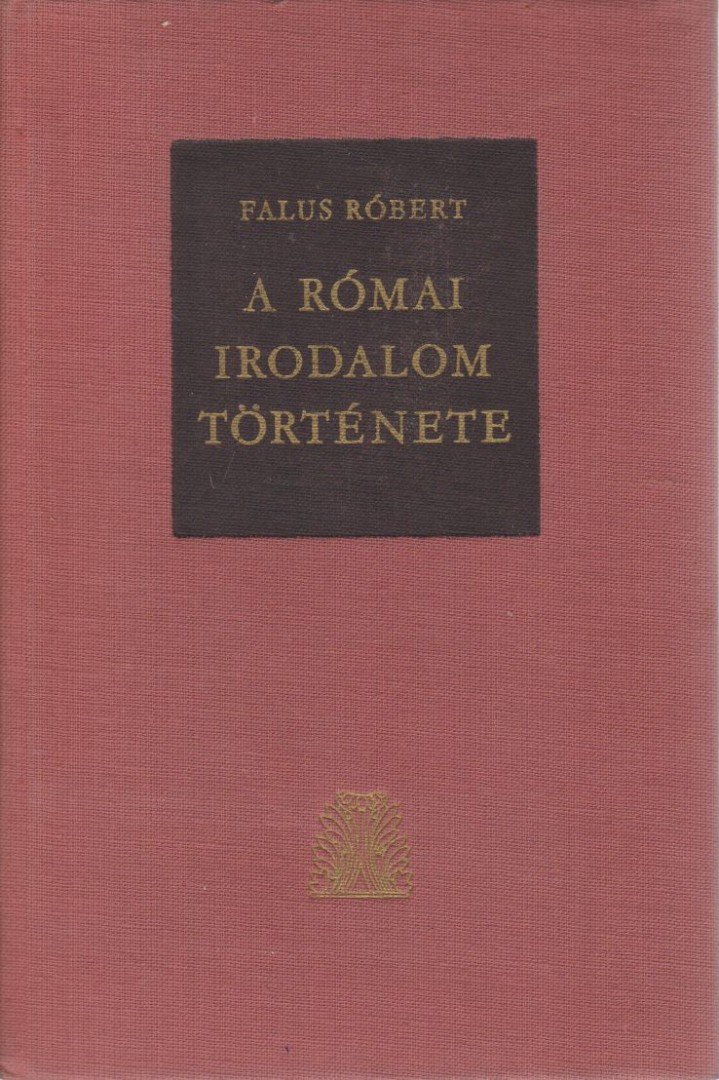 Falus Róbert - A római irodalom története [antikvár]