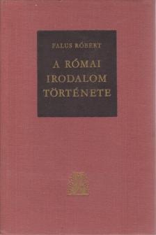 Falus Róbert - A római irodalom története [antikvár]