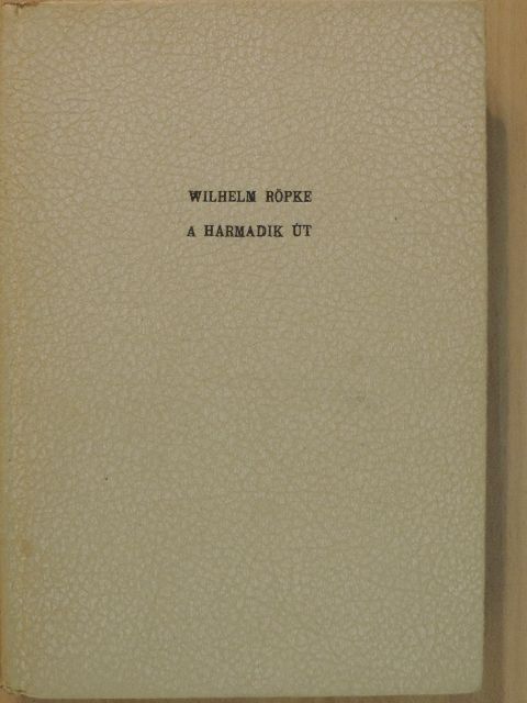 Wilhelm Röpke - A harmadik út [antikvár]
