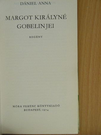 Dániel Anna - Margot királyné gobelinjei [antikvár]