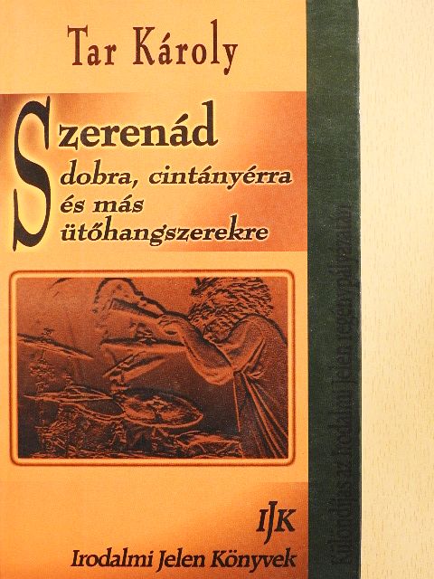 Tar Károly - Szerenád dobra, cintányérra és más ütőhangszerekre [antikvár]