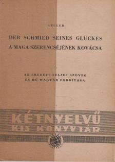 KELLER, GOTTFRIED - Der Schmied seines Glückes / A maga szerencséjének kovácsa [antikvár]