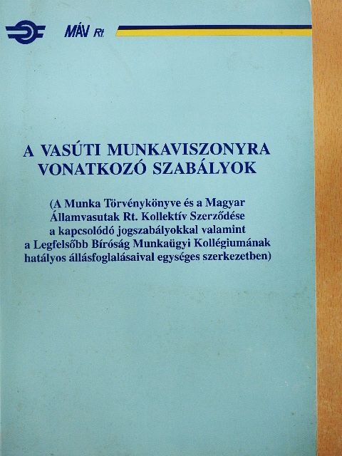 A vasúti munkaviszonyra vonatkozó szabályok [antikvár]