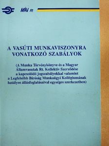 A vasúti munkaviszonyra vonatkozó szabályok [antikvár]