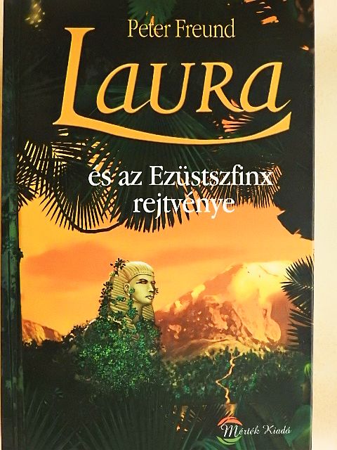 Peter Freund - Laura és az Ezüstszfinx rejtvénye [antikvár]