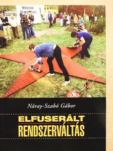 Náray-Szabó Gábor - Elfuserált rendszerváltás [antikvár]