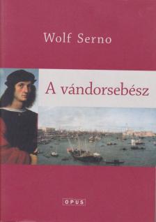 SERNO, WOLF - A vándorsebész [antikvár]