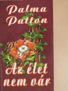 Palma Patton - Az élet nem vár [antikvár]