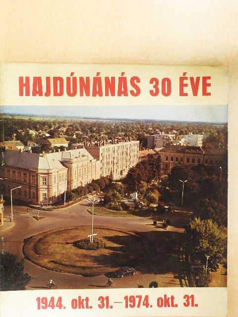 Ablonczy László - Hajdúnánás 30 éve [antikvár]