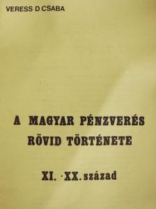 Veress D. Csaba - A magyar pénzverés rövid története [antikvár]