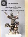 Gerhard Lohfink - Jézus utolsó napja/Nem a halálé az utolsó szó [antikvár]
