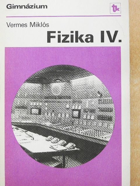 Vermes Miklós - Fizika IV. [antikvár]