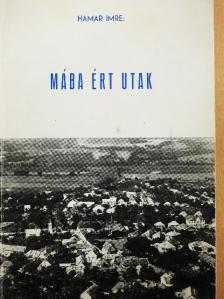 Hamar Imre - Mába ért utak [antikvár]
